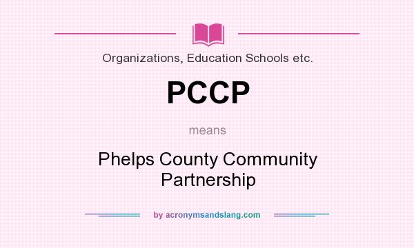 What does PCCP mean? It stands for Phelps County Community Partnership