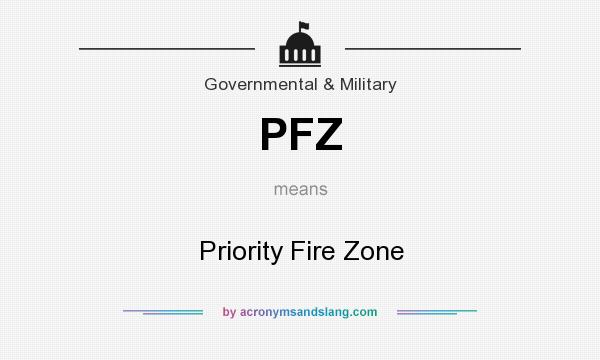 What does PFZ mean? It stands for Priority Fire Zone