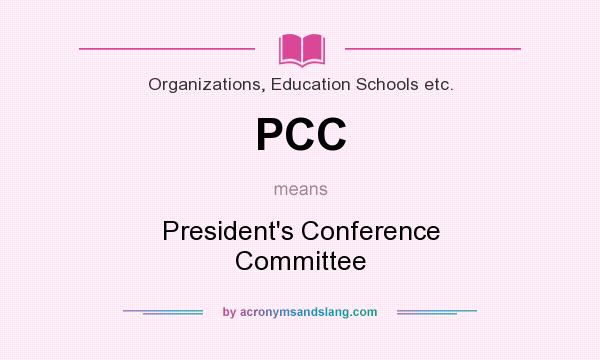 What does PCC mean? It stands for President`s Conference Committee