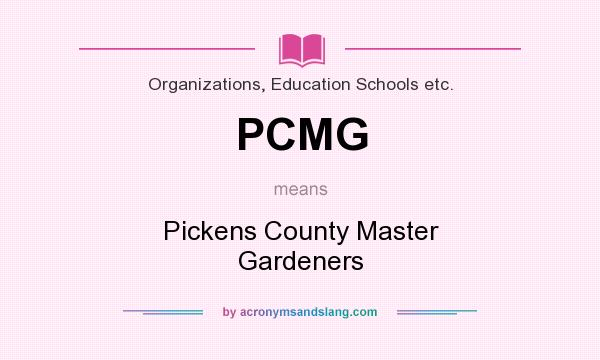 What does PCMG mean? It stands for Pickens County Master Gardeners