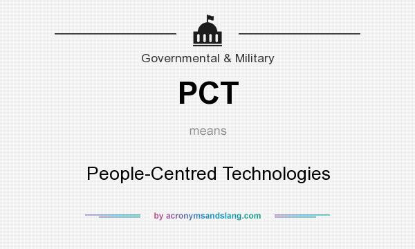 What does PCT mean? It stands for People-Centred Technologies