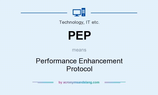 What does PEP mean? It stands for Performance Enhancement Protocol
