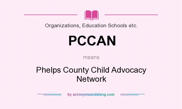 What does PCCAN mean? It stands for Phelps County Child Advocacy Network