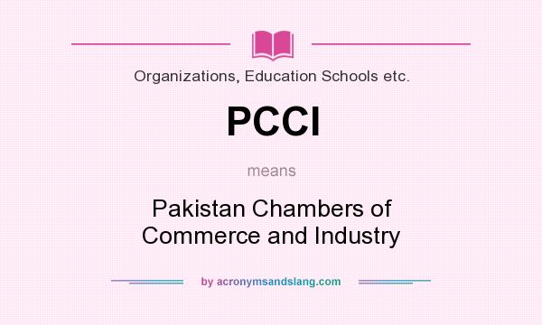 What does PCCI mean? It stands for Pakistan Chambers of Commerce and Industry