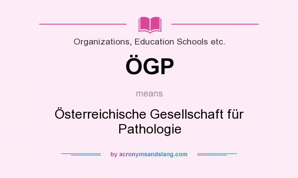 What does ÖGP mean? It stands for Österreichische Gesellschaft für Pathologie