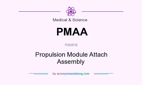 What does PMAA mean? It stands for Propulsion Module Attach Assembly