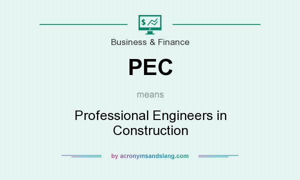What does PEC mean? It stands for Professional Engineers in Construction