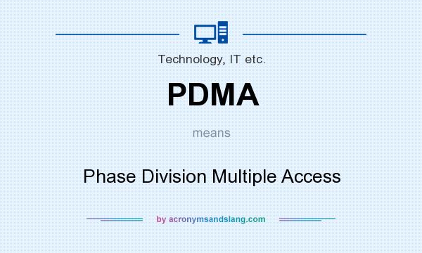 What does PDMA mean? It stands for Phase Division Multiple Access