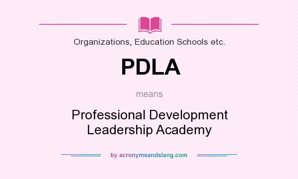 What does PDLA mean? It stands for Professional Development Leadership Academy