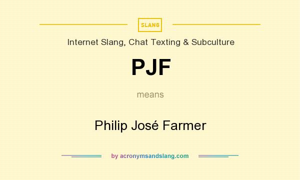 What does PJF mean? It stands for Philip José Farmer
