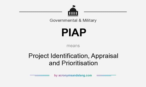 What does PIAP mean? It stands for Project Identification, Appraisal and Prioritisation