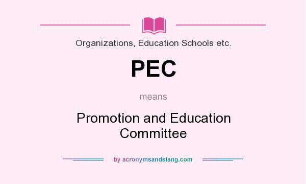 What does PEC mean? It stands for Promotion and Education Committee
