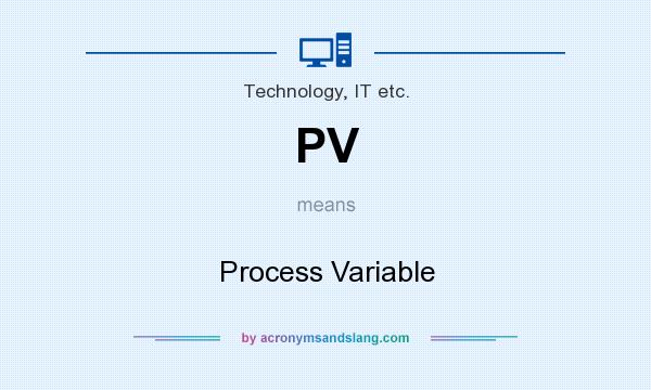 What does PV mean? It stands for Process Variable