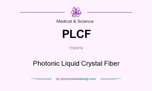 What does PLCF mean? It stands for Photonic Liquid Crystal Fiber
