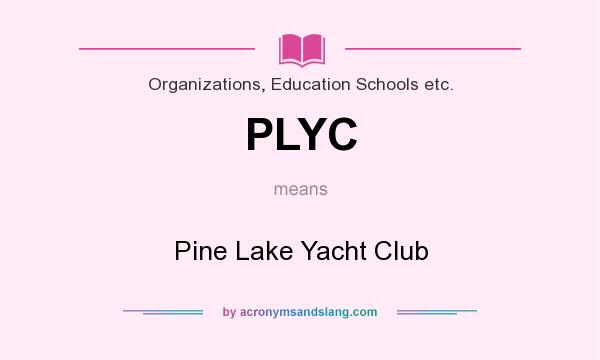 What does PLYC mean? It stands for Pine Lake Yacht Club