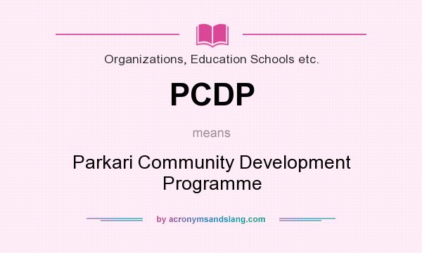 What does PCDP mean? It stands for Parkari Community Development Programme