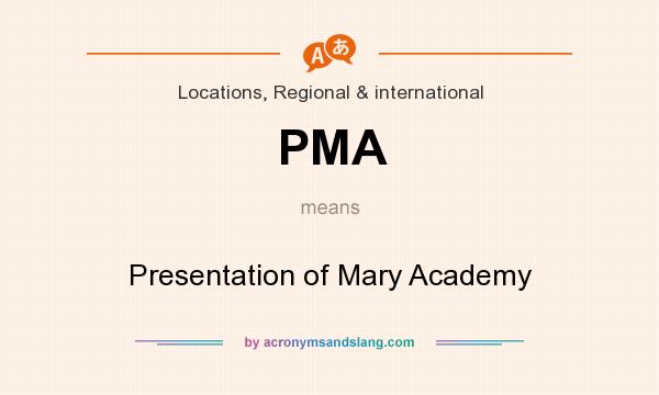 What does PMA mean? It stands for Presentation of Mary Academy