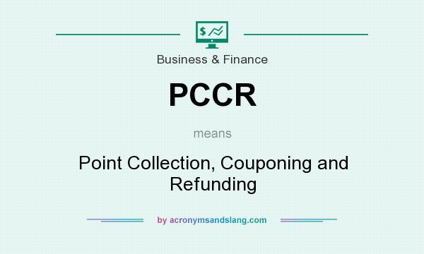 What does PCCR mean? It stands for Point Collection, Couponing and Refunding