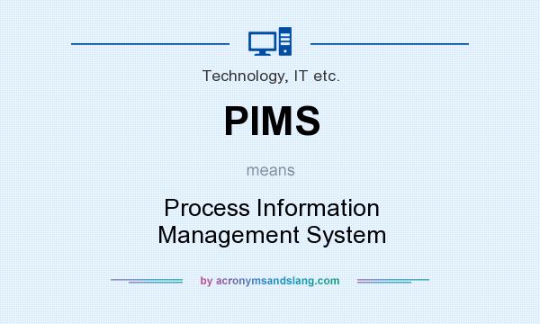 What does PIMS mean? It stands for Process Information Management System