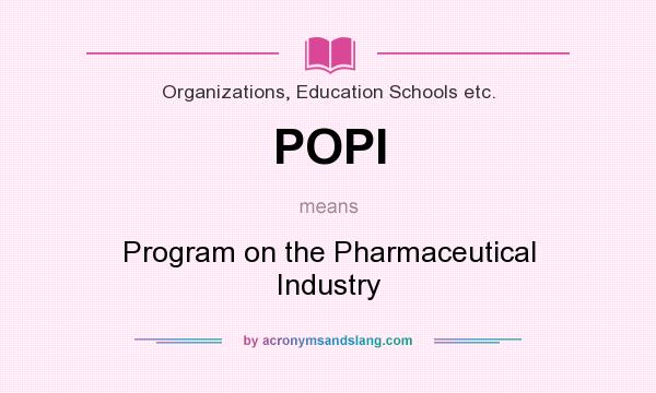 What does POPI mean? It stands for Program on the Pharmaceutical Industry