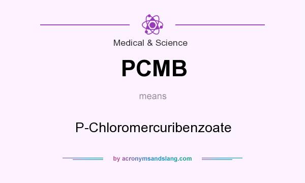 What does PCMB mean? It stands for P-Chloromercuribenzoate