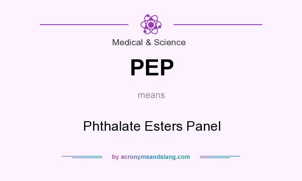 What does PEP mean? It stands for Phthalate Esters Panel