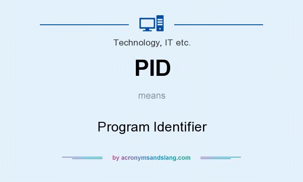 What does PID mean? It stands for Program Identifier