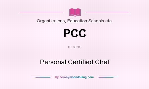 What does PCC mean? It stands for Personal Certified Chef