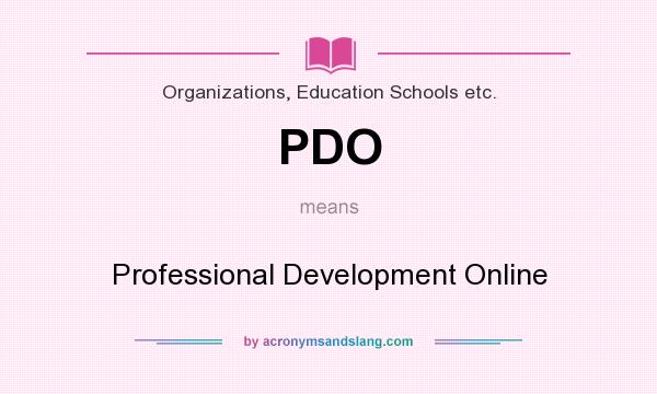 What does PDO mean? It stands for Professional Development Online