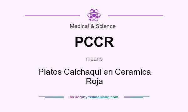 What does PCCR mean? It stands for Platos Calchaqui en Ceramica Roja