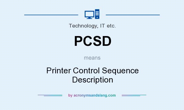 What does PCSD mean? It stands for Printer Control Sequence Description