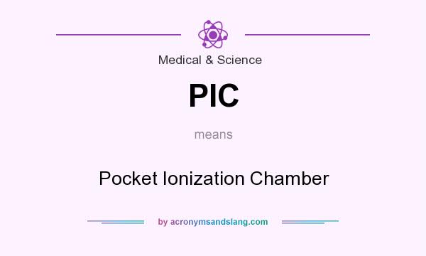 What does PIC mean? It stands for Pocket Ionization Chamber