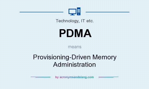 What does PDMA mean? It stands for Provisioning-Driven Memory Administration