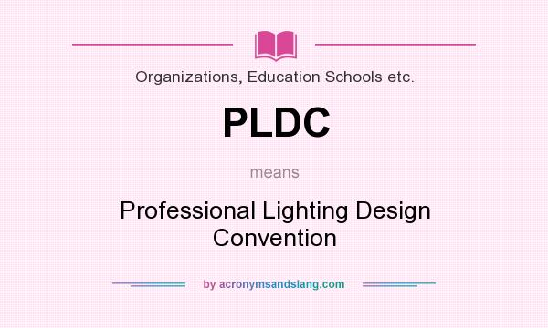 What does PLDC mean? It stands for Professional Lighting Design Convention