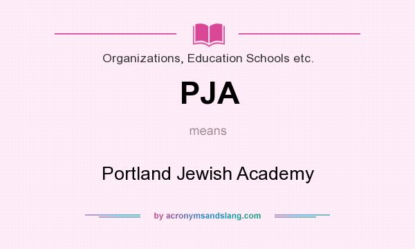 What does PJA mean? It stands for Portland Jewish Academy