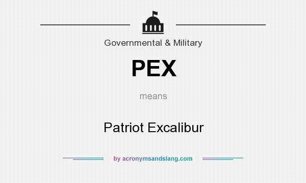 What does PEX mean? It stands for Patriot Excalibur
