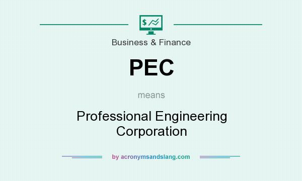 What does PEC mean? It stands for Professional Engineering Corporation
