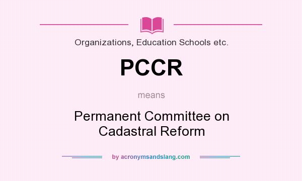 What does PCCR mean? It stands for Permanent Committee on Cadastral Reform