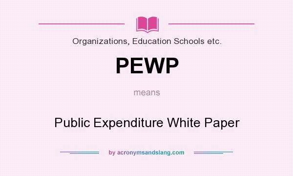 What does PEWP mean? It stands for Public Expenditure White Paper