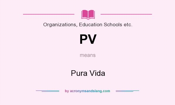 What does PV mean? It stands for Pura Vida