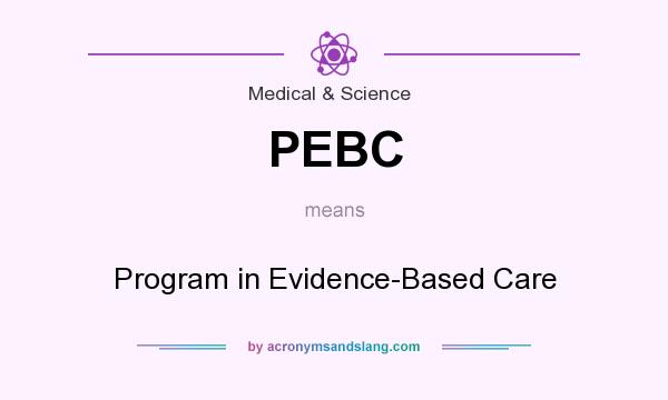 What does PEBC mean? It stands for Program in Evidence-Based Care