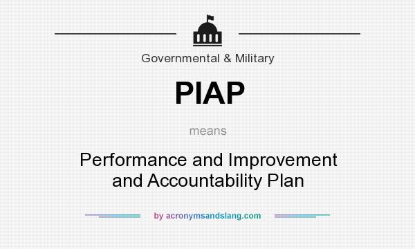 What does PIAP mean? It stands for Performance and Improvement and Accountability Plan
