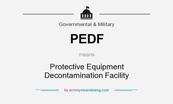 What does PEDF mean? It stands for Protective Equipment Decontamination Facility