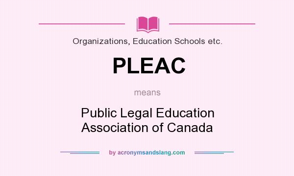 What does PLEAC mean? It stands for Public Legal Education Association of Canada