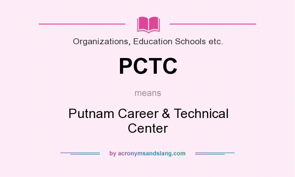 What does PCTC mean? It stands for Putnam Career & Technical Center