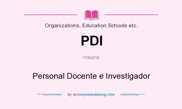What does PDI mean? It stands for Personal Docente e Investigador