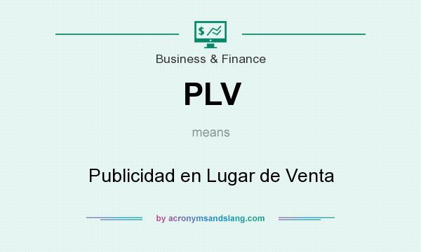 What does PLV mean? It stands for Publicidad en Lugar de Venta