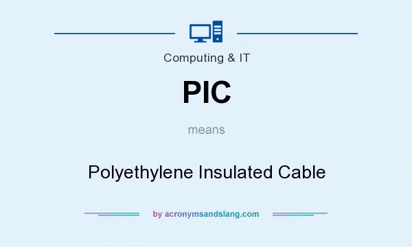 What does PIC mean? It stands for Polyethylene Insulated Cable
