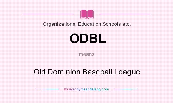 What does ODBL mean? It stands for Old Dominion Baseball League