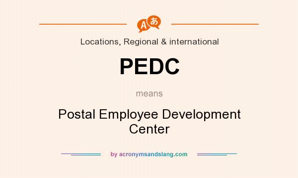 What does PEDC mean? It stands for Postal Employee Development Center